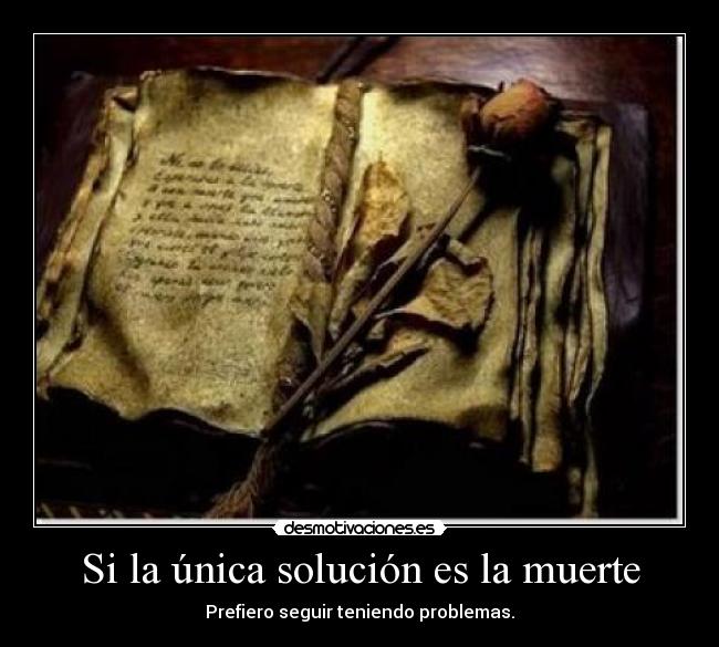 Si la única solución es la muerte Desmotivaciones Si la única solución es la muerte Desmotivaciones